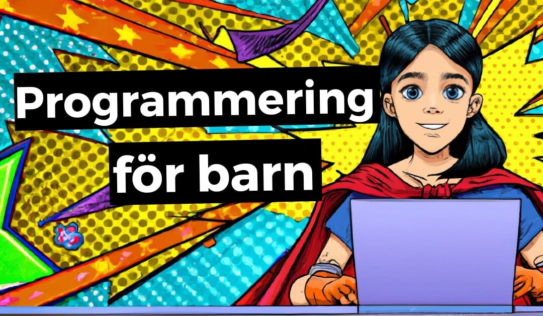 Programmering för barn – Så lär sig dina barn att programmera! [2023]